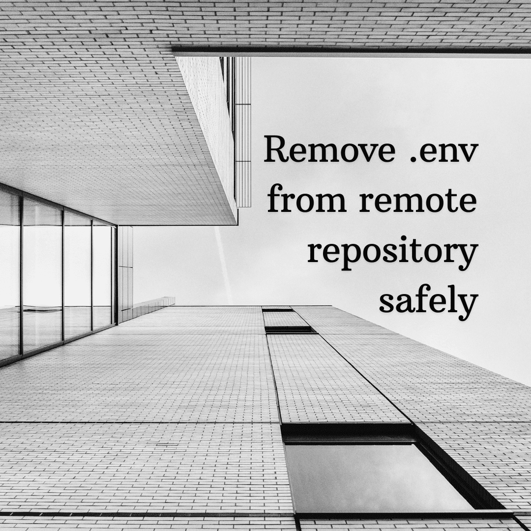Remove .env From Github Repository (Clean Delete)
